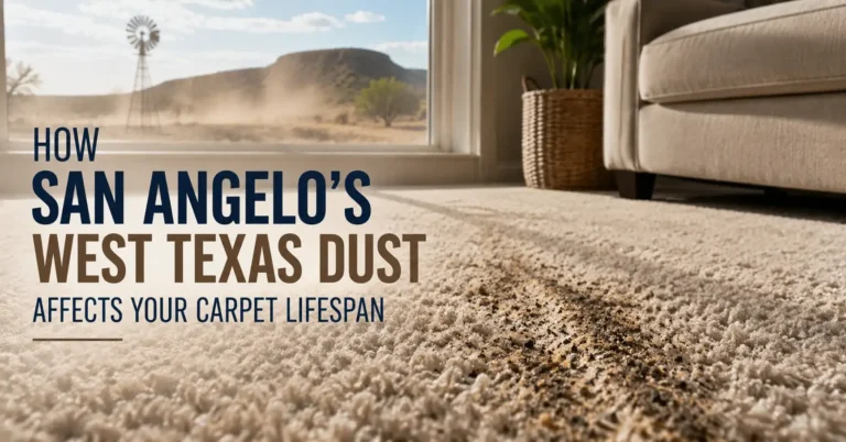How San Angelo's West Texas Dust Affects Your Carpet Lifespan